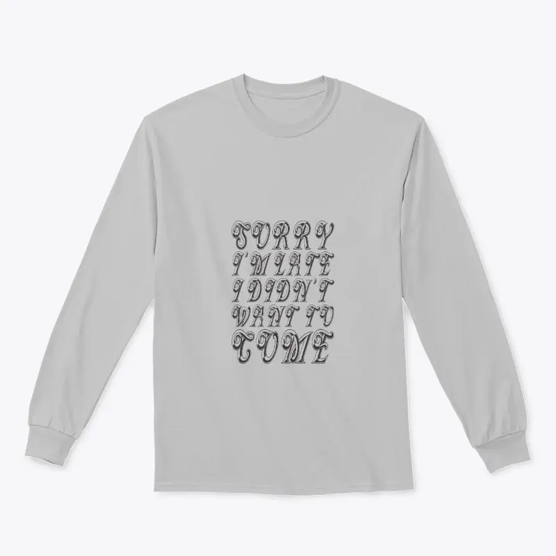 Sorry I'm Late, Crewneck Sweatshirt